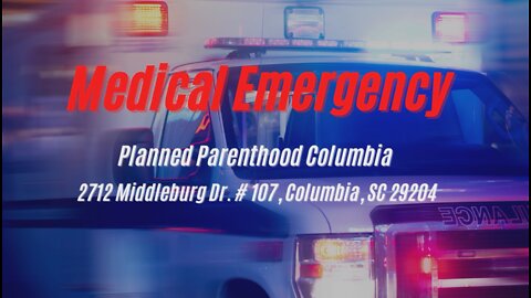 Medical Emergency at Planned Parenthood Columbia, South Carolina