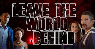 Leave The World Behind?