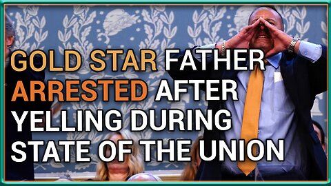 Gold Star Father ARRESTED after yelling during the Sotu
