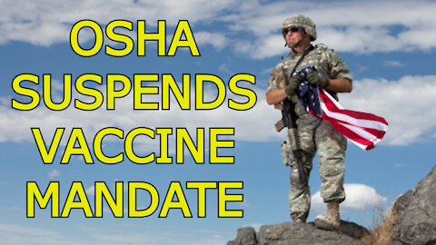 OSHA SUSPENDS VACCINE MANDATE