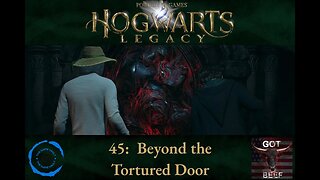 Hogwarts Legacy 45: Beyond the Tortured Door