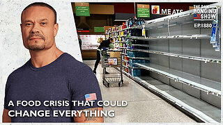 The Food Crisis Which Could Change Everything (Ep. 1880) - The Dan Bongino Show