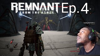 Just playing: Remnant: From the ashes Ep. 4