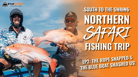 Ep. 2 Northern Safari: The rope SNAPPED and the Blue Boat smashed us! Fishing Cairns to Cooktown.