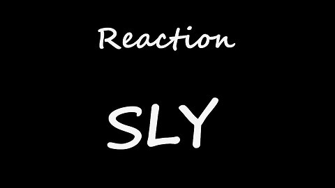 Reaction to SLY