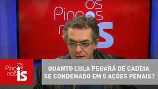 Tognolli: Quanto Lula pegará de cadeia se condenado em 5 ações penais?