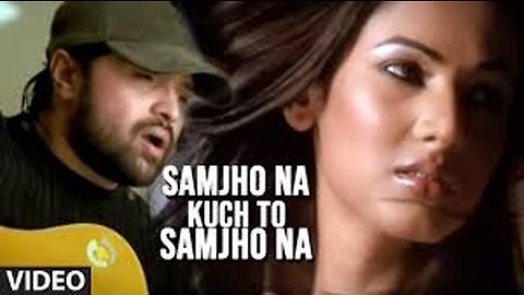 Smjho na Kuch to smjho na full song