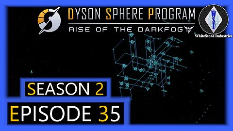 Dyson Sphere Program | Season 2 | Episode 35