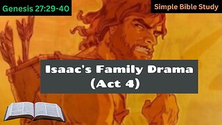 Genesis 27:29-40: Isaac's family drama (Act4) | Simple Bible Study