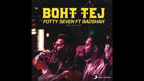 Fotty Seven feat Badshah | Boht Tej