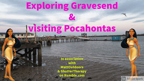 Exploring Gravesend & visiting Pocahontas