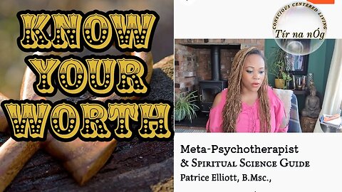 Know Your Worth | What Is Your Worth? | Dark Psychology | Esoteric knowledge | Patrice Elliott