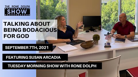 Talking about being Bodacious for God - with Susan Arcadia | The Rone Dolph Show