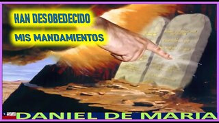 HAN DESOBEDECIDO MIS MANDAMIENTOS - MENSAJE DE JESUCRISTO REY A DANIEL DE MARIA 7OCT22