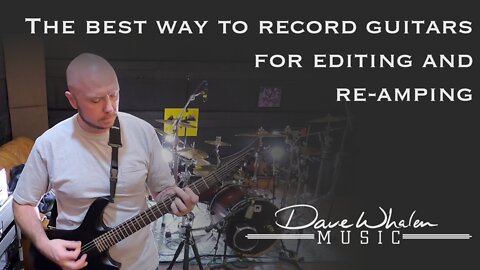 The best way to record guitars for editing and re-amping