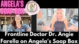 Frontline Doctor Dr. Angie Farella on Angela's Soap Box 10.22.22