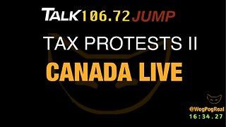 TAX PROTESTS, CANADA WIDE, LIVE -106.72 JUMP