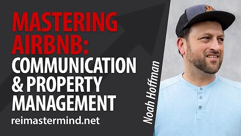 Mastering Airbnb: Effective Communication and Property Management with Noah Hoffman