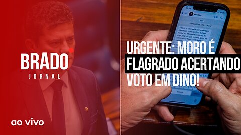 URGENTE: MORO É FLAGRADO ACERTANDO VOTO EM DINO! - AO VIVO: BRADO JORNAL - 14/12/2023