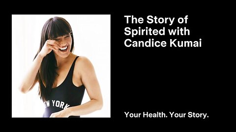 The Story of Spirited with Candice Kumai