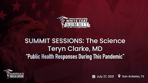 SUMMIT SESSIONS: The Science ~ Teryn Clarke, MD ~ “Public Health Responses During This Pandemic”