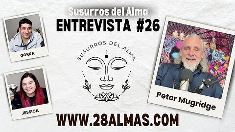 28 ALMAS⎜Entrevista #26⎜Susurros Del Alma