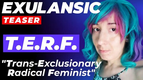 "T.E.R.F."/Gender Atheist, Exulansic, Joins Jesse!