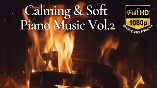 🔥 Fireplace Sounds & Calming Piano Music for Relax Vol. 2