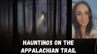 Creepy Encounters On The Appalachian Trail