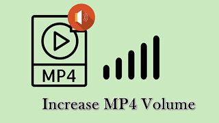 How to Increase MP4 Volume Efficiently？