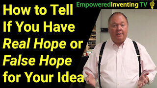 How to Tell If You Have Real Hope or False Hope About Your Idea