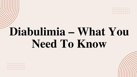Diabulimia – What You Need To Know