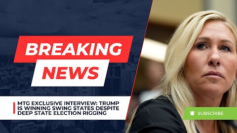 MTG EXCLUSIVE INTERVIEW: Trump is Winning Swing States Despite Deep State Election Rigging