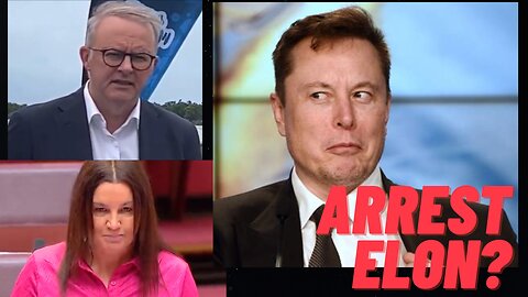 Australian Politician Wants To Arrest Elon Musk.