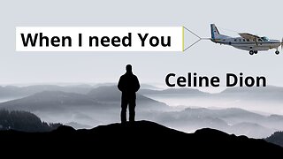 When I Need You - Celine Dion...lyrics... love ballad