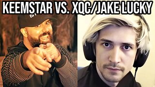 Keemstar vs. xQc/Jake Lucky...