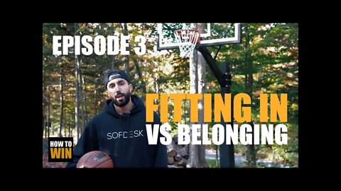 HOW TO WIN - Episode 3 - FITTING IN VS BELONGING - 3 Tips
