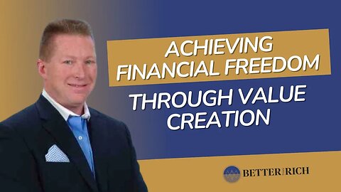Achieving Financial Freedom through Value Creation with Eric Wohlwend | The Better Than Rich Show