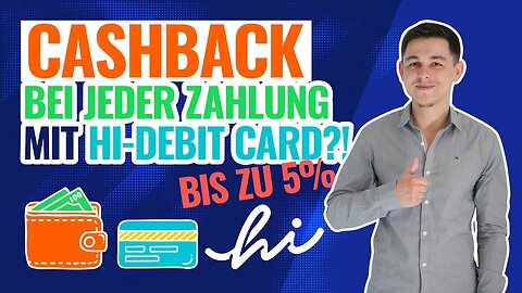 HI Debitkarte | 5% Cashback in jedem Geschäft (auch Tankstelle etc.) | Lohnt es sich?!