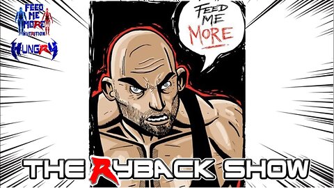 The Ryback Show Live Presented by Feed Me More Nutrition #Hungry