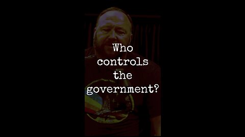 Who controls the U.S. government? CIA? NASA? Joe Rogan & Alex Jones