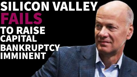 Silicon Valley bank fails to raise capital, bankruptcy imminent PT2