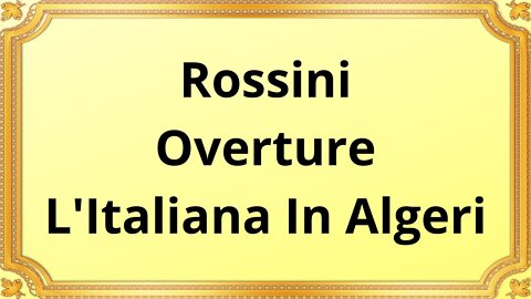 Rossini Overture L'Italiana In Algeri