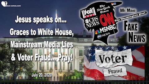 Graces for the White House, Lies of the Mainstream Media & Voter Fraud ❤️ Love Letter from Jesus
