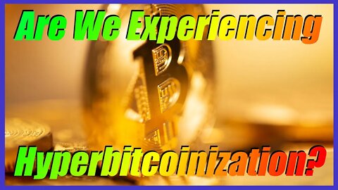 Are We In the Middle of Hyperbitcoinization?