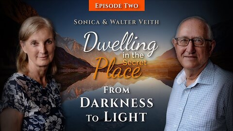 Walter Veith & Sonica Veith - Dwelling In The Secret Place: From Darkness To Light