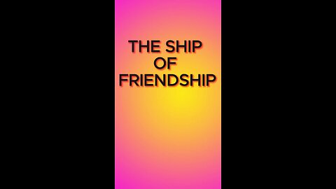 The ship of friendship