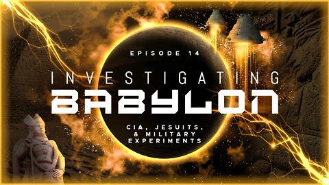 Investigating Babylon - CIA, Jesuits, & Military Experiments