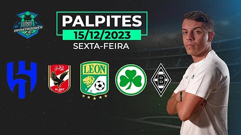 PALPITES DE FUTEBOL PARA SEXTA 15/12/2023 - MUNDIAL DE CLUBES