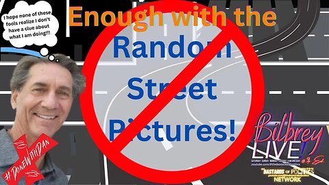 "Enough with the Random Street Pictures!" | Bilbrey LIVE!